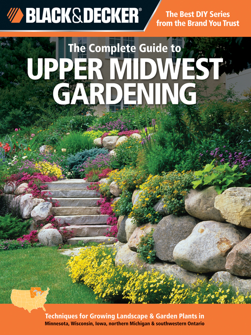 Title details for Black & Decker the Complete Guide to Upper Midwest Gardening by Lynn M. Steiner - Available